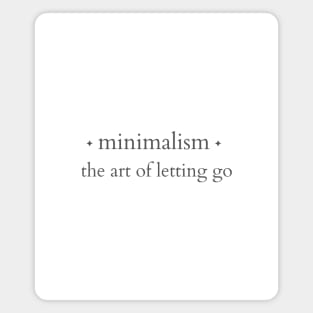 Minimalism: the art of letting go Magnet